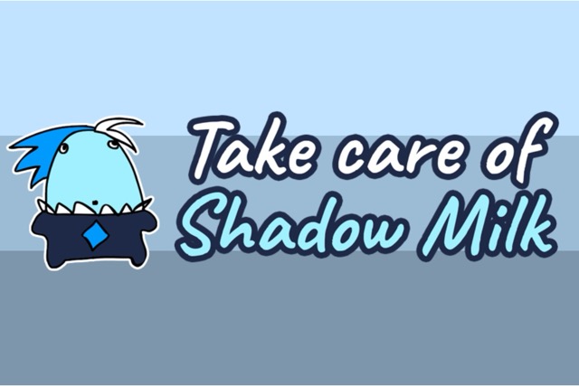 Take Care of Shadow Milk